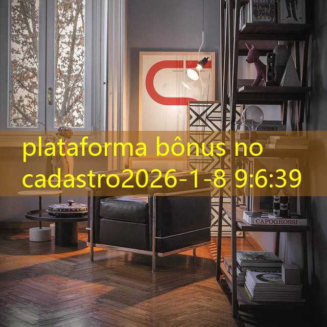 plataforma bônus no cadastro